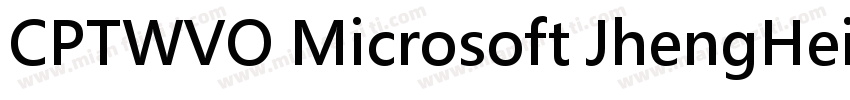 CPTWVO Microsoft JhengHei Regular 常字体转换